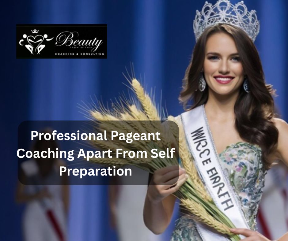 Professional Pageant Coaching Apart From Self Preparation