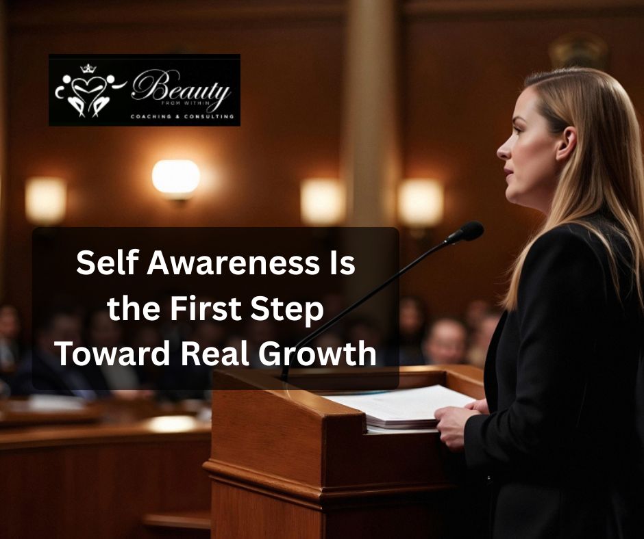 Self Awareness Is the First Step Toward Real Growth