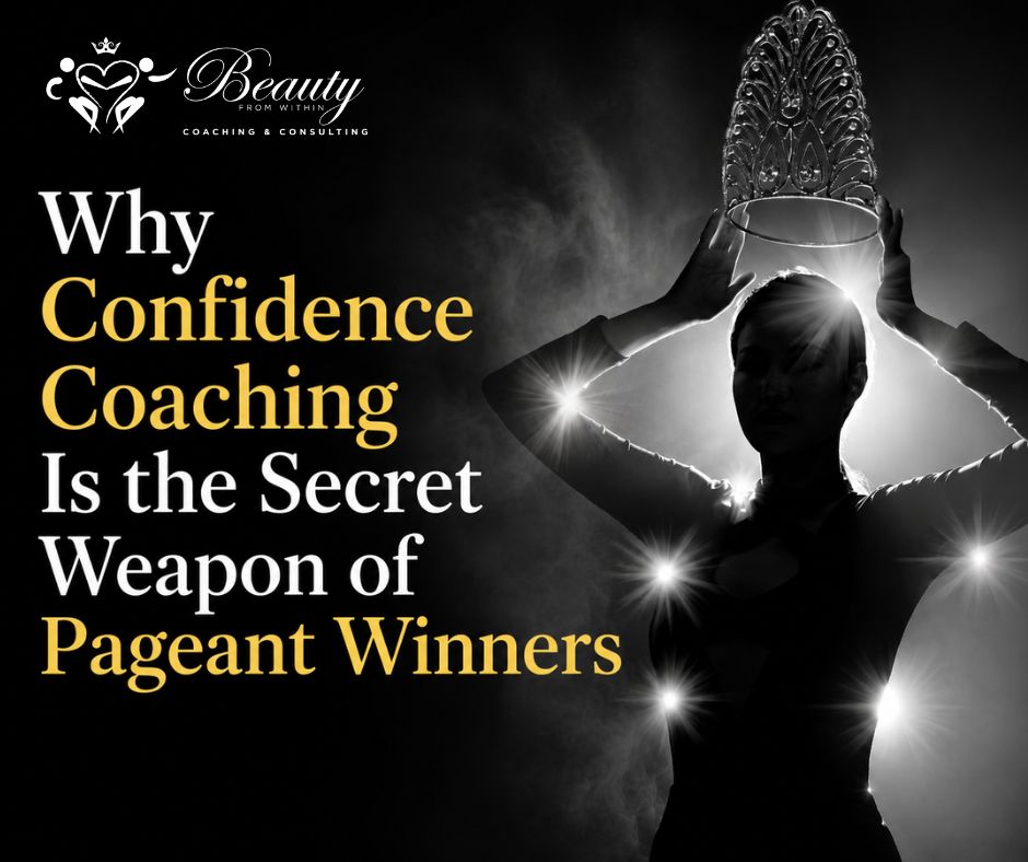 Why Confidence Coaching Is the Secret Weapon of Pageant Winners